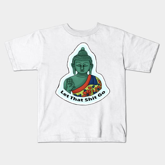 Let That Sh*t Go- Buddha Kids T-Shirt by CCola-Creations